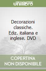 Decorazioni classiche. Ediz. italiana e inglese. DVD libro