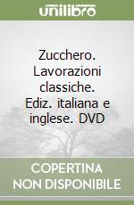 Zucchero. Lavorazioni classiche. Ediz. italiana e inglese. DVD libro