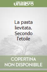 La pasta lievitata. Secondo l'etoile libro