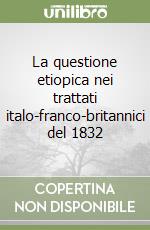 La questione etiopica nei trattati italo-franco-britannici del 1832 libro