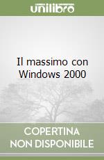 Il massimo con Windows 2000 libro