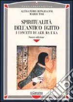 Spiritualità dell'antico Egitto. I concetti di akh, ba e ka libro