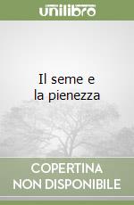 Il seme e la pienezza