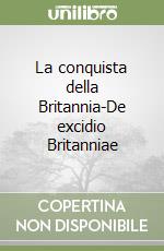 La conquista della Britannia-De excidio Britanniae libro