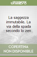 La saggezza immutabile. La via della spada secondo lo zen libro