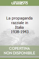 La propaganda razziale in Italia 1938-1943 libro