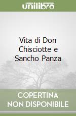 Vita di Don Chisciotte e Sancho Panza libro