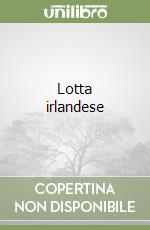 Lotta irlandese libro