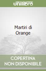 Martiri di Orange libro
