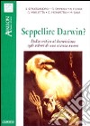 Seppellire Darwin? Dalla critica al darwinismo agli albori di una scienza nuova libro