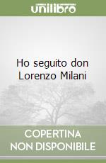 Ho seguito don Lorenzo Milani libro