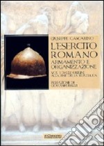 L'esercito romano. Armamento e organizzazione. Ediz. illustrata. Vol. 1: Dalle origini alla fine della Repubblica libro