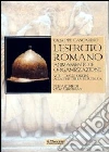 L'esercito romano. Armamento e organizzazione. Ediz. illustrata. Vol. 1: Dalle origini alla fine della Repubblica libro di Cascarino Giuseppe