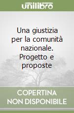 Una giustizia per la comunità nazionale. Progetto e proposte libro