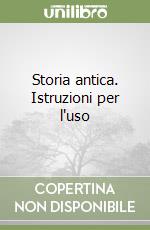 Storia antica. Istruzioni per l'uso