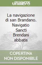 La navigazione di san Brandano. Navigatio Sancti Brendani abbatis libro