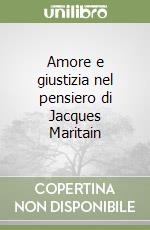 Amore e giustizia nel pensiero di Jacques Maritain