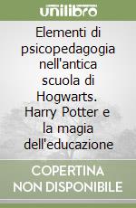 Elementi di psicopedagogia nell'antica scuola di Hogwarts. Harry Potter e la magia dell'educazione