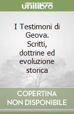 I Testimoni di Geova. Scritti, dottrine ed evoluzione storica libro