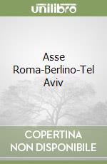 Asse Roma-Berlino-Tel Aviv libro