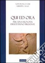 Qui ed ora. Per una filosofia dell'eterno presente libro