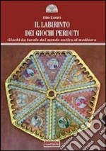 Il labirinto dei giochi perduti. Giochi da tavolo dal mondo antico al medioevo