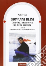 iovanni Blini. Una vita, una storia, un bene comune libro