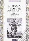 Il franco tiratore. Bibliografia degli scritti di Franco Cardini (1957-2011) libro