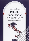 L'Italia «occupata». La sovranità militare italiana e le basi USA-NATO libro