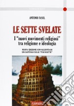 Le sette svelate. I «nuovi movimenti religiosi» tra religione e ideologia libro