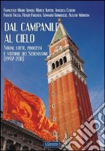 Dal campanile al cielo. Sogni, lotte, processi e vittorie dei serenissimi (1997-2011) libro