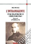 L'intransigente. Storia della fondazione de «L'Osservatore romano» libro di Poponessi Paolo