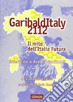 Garibalditaly 2112. Il mito dell'Italia Futura. Intervista a Renato Garibaldi