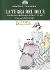 La terra del duce. L'era fascista nella Romagna forlivese 1922-1940 libro