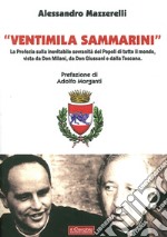 «Ventimila sammarini». La profezia sulla inevitabile sovranità dei popoli di tutto il mondo, vista da don Milani, da don Giussani e dalla Toscana libro