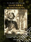 La guerra sconosciuta. La resistenza armata antisovietica in Lituania negli anni 1944-1953 libro