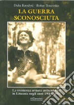 La guerra sconosciuta. La resistenza armata antisovietica in Lituania negli anni 1944-1953