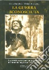 La guerra sconosciuta. La resistenza armata antisovietica in Lituania negli anni 1944-1953 libro di Kuodytè Dalia; Tracevskis Rokas