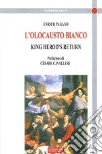 L'olocausto bianco. King Herod's return libro