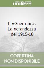 Il «Guerrone». La nefandezza del 1915-18