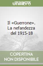 Il «Guerrone». La nefandezza del 1915-18 libro