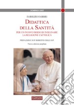 Didattica della santità. Per un nuovo modo di insegnare la religione cattolica. Nuova ediz. libro