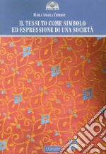 Il tessuto come simbolo ed espressione di una società libro