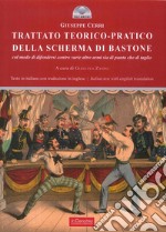 Trattato teorico-pratico della scherma di bastone. Col modo di difendersi contro varie altre armi sia di punta che di taglio. Ediz. multilingue libro