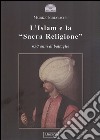 L'Islam e la «Sacra religione». 650 anni di battaglie libro