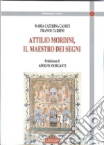 Attilio Mordini. Il maestro dei segni