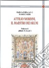 Attilio Mordini. Il maestro dei segni libro