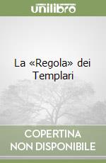 La «Regola» dei Templari libro