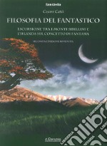 Filosofia del fantastico. Escursione tra i Monti Sibillini, l'Irlanda e la Terra di Mezzo libro