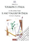 Tolkien e l'Italia-Il mio viaggio in Italia libro